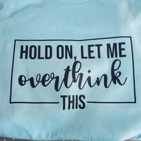 Overthink T Shirt
